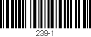 Código de barras (EAN, GTIN, SKU, ISBN): '239-1'