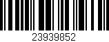 Código de barras (EAN, GTIN, SKU, ISBN): '23939852'