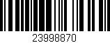 Código de barras (EAN, GTIN, SKU, ISBN): '23998870'