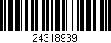 Código de barras (EAN, GTIN, SKU, ISBN): '24318939'