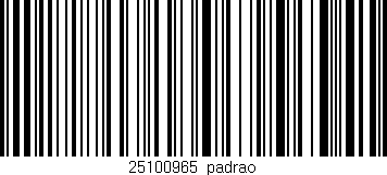 Código de barras (EAN, GTIN, SKU, ISBN): '25100965|padrao'