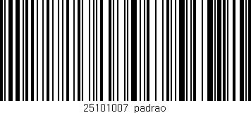 Código de barras (EAN, GTIN, SKU, ISBN): '25101007|padrao'