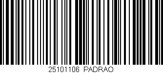 Código de barras (EAN, GTIN, SKU, ISBN): '25101106|PADRAO'