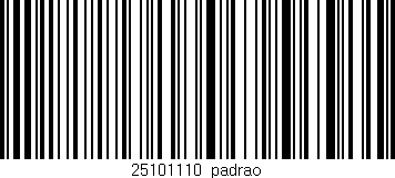 Código de barras (EAN, GTIN, SKU, ISBN): '25101110|padrao'