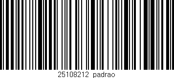 Código de barras (EAN, GTIN, SKU, ISBN): '25108212|padrao'