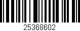 Código de barras (EAN, GTIN, SKU, ISBN): '25368602'