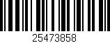 Código de barras (EAN, GTIN, SKU, ISBN): '25473858'