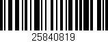 Código de barras (EAN, GTIN, SKU, ISBN): '25840819'