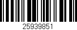 Código de barras (EAN, GTIN, SKU, ISBN): '25939851'