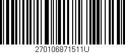 Código de barras (EAN, GTIN, SKU, ISBN): '270106871511U'
