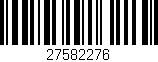 Código de barras (EAN, GTIN, SKU, ISBN): '27582276'