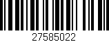 Código de barras (EAN, GTIN, SKU, ISBN): '27585022'