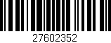 Código de barras (EAN, GTIN, SKU, ISBN): '27602352'