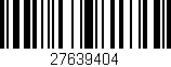 Código de barras (EAN, GTIN, SKU, ISBN): '27639404'