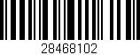 Código de barras (EAN, GTIN, SKU, ISBN): '28468102'