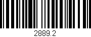 Código de barras (EAN, GTIN, SKU, ISBN): '2889.2'