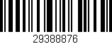 Código de barras (EAN, GTIN, SKU, ISBN): '29388876'