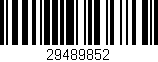 Código de barras (EAN, GTIN, SKU, ISBN): '29489852'