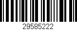 Código de barras (EAN, GTIN, SKU, ISBN): '29585222'