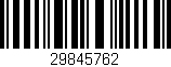 Código de barras (EAN, GTIN, SKU, ISBN): '29845762'
