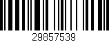 Código de barras (EAN, GTIN, SKU, ISBN): '29857539'