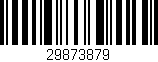 Código de barras (EAN, GTIN, SKU, ISBN): '29873879'