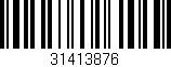 Código de barras (EAN, GTIN, SKU, ISBN): '31413876'