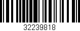 Código de barras (EAN, GTIN, SKU, ISBN): '32239818'