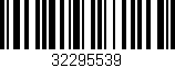 Código de barras (EAN, GTIN, SKU, ISBN): '32295539'