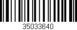 Código de barras (EAN, GTIN, SKU, ISBN): '35033640'