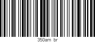 Código de barras (EAN, GTIN, SKU, ISBN): '350am/br'