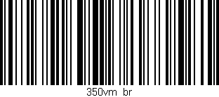 Código de barras (EAN, GTIN, SKU, ISBN): '350vm/br'
