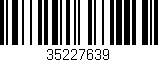 Código de barras (EAN, GTIN, SKU, ISBN): '35227639'