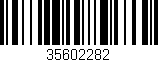 Código de barras (EAN, GTIN, SKU, ISBN): '35602282'