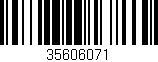 Código de barras (EAN, GTIN, SKU, ISBN): '35606071'