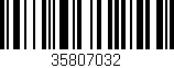 Código de barras (EAN, GTIN, SKU, ISBN): '35807032'