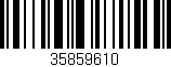 Código de barras (EAN, GTIN, SKU, ISBN): '35859610'