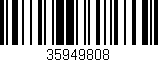 Código de barras (EAN, GTIN, SKU, ISBN): '35949808'