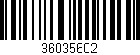 Código de barras (EAN, GTIN, SKU, ISBN): '36035602'