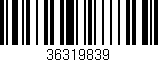 Código de barras (EAN, GTIN, SKU, ISBN): '36319839'