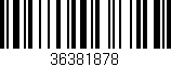 Código de barras (EAN, GTIN, SKU, ISBN): '36381878'