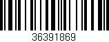 Código de barras (EAN, GTIN, SKU, ISBN): '36391869'