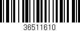 Código de barras (EAN, GTIN, SKU, ISBN): '36511610'