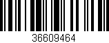 Código de barras (EAN, GTIN, SKU, ISBN): '36609464'