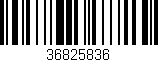 Código de barras (EAN, GTIN, SKU, ISBN): '36825836'