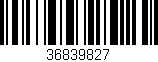 Código de barras (EAN, GTIN, SKU, ISBN): '36839827'