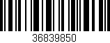 Código de barras (EAN, GTIN, SKU, ISBN): '36839850'
