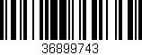 Código de barras (EAN, GTIN, SKU, ISBN): '36899743'