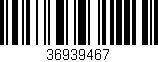 Código de barras (EAN, GTIN, SKU, ISBN): '36939467'