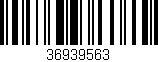 Código de barras (EAN, GTIN, SKU, ISBN): '36939563'